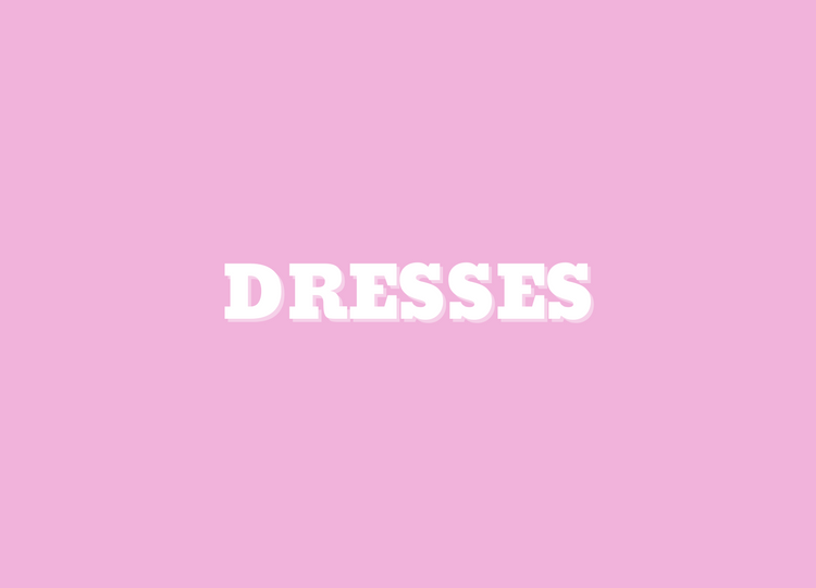 DRESSES